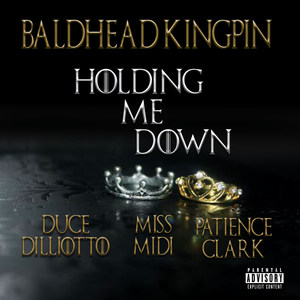 Holding Me Down (feat. Duce Dilliotto, Ms. Midi & Patience Clark) [Explicit]