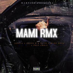 Mami RMX (feat. Jofeta, Super B & Kaud, Manu Boyz & Jhay Chris)