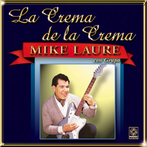 Mike Laure - La Crema De La Crema