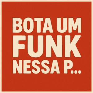 Bota Um Funk Nessa P...