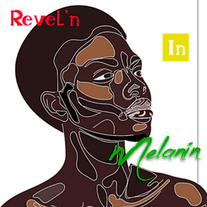 Revel'n in Melanin (Explicit)