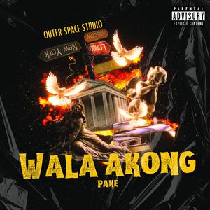 Wala akong pake (feat. Yalien Dahlen, El Smiley & Pollen Ty) [Explicit]