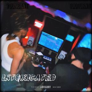 Intoxicated (feat. youngant) (Explicit)
