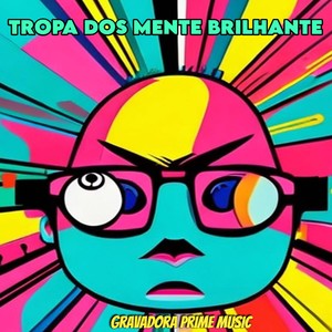 Tropa dos Mente Brilhante (Explicit)