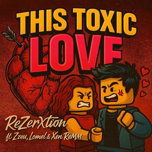 This Toxic Love (feat. Zzeu, Lomel & Xen ReMM)