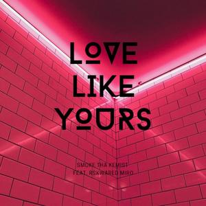 Love Like Yours (feat. Rskwared Miro)