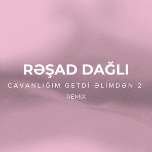 Cavanlığım Getdi Əlimnən 2 (Remix)