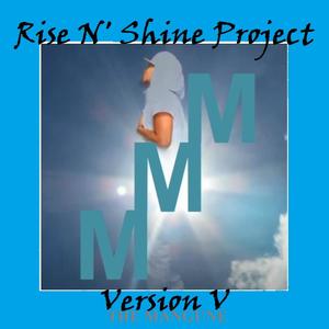 "The Rise N' Shine Project" THE MANGUNE VERSION V (Explicit)