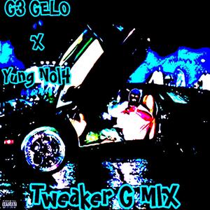 TWEAKER G MIX (feat. G3 GELO) (Explicit)