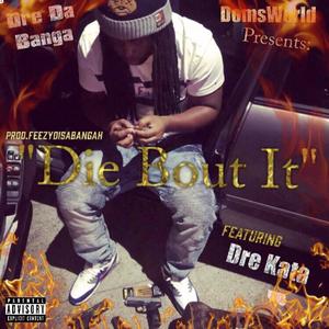 Die Bout It(feat. Dre Kata) (Explicit)