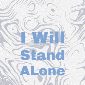 I Will Stand ALone