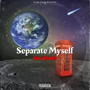 Separate Myself (Explicit)