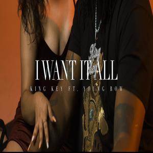 I Want It All (feat. Young Row) (Explicit)