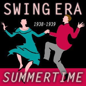 Swing Era: 1938-1939 Summertime