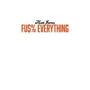 F Everything (Explicit)