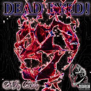 DEAD EYED! (Explicit)