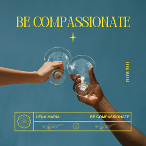 Be compassionate