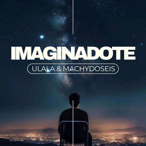 IMAGINANDOTE (feat. 05ULALA & MachyDoSeis)