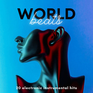 World Beats: 20 Electronic Instrumental Hits