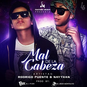 Mal de la Cabeza(Factory Music)[feat. Rodrigo Puente & Naythan]