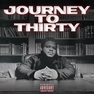 Journey To Thirty (Explicit)