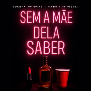 Sem a Mãe Dela Saber (Explicit)