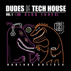 Dudes of Tech House (30 Club Tunes), Vol. 1