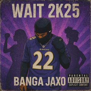 Wait (2k25) (Explicit)