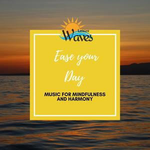 Ease your Day - Music for Mindfulness and Harmony