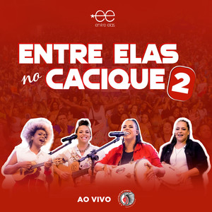 Entre Elas no Cacique 2 (Ao Vivo)