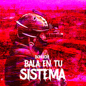 Bala En Tu Sistema (Explicit)