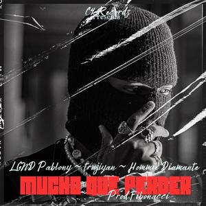 Mucho que perder (LGND Pablony & Hommie Diamante) (Explicit)