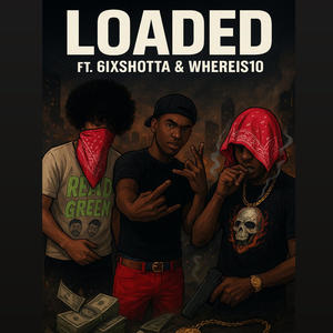 Loaded (feat. 6ixsh0tta, Whereis10 & SMM Popshxt) (Explicit)