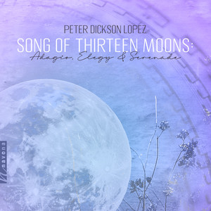 Song of Thirteen Moons - I. Adagio - II. Elegy