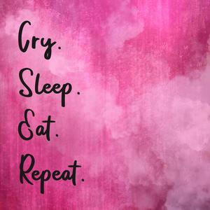 Cry/Sleep/Eat/Repeat (Explicit)