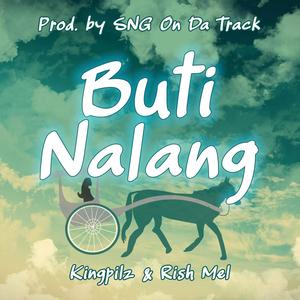Buti Na Lang (feat. Rish Mel & KingPilz)
