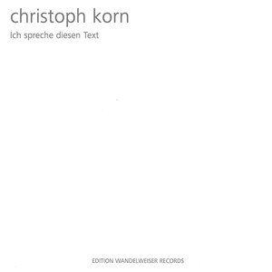 Christoph Korn: Ich spreche diesen Text