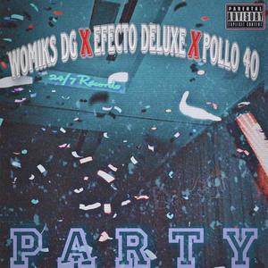 Party (feat. Pollo 40 & Efecto Deluxe)