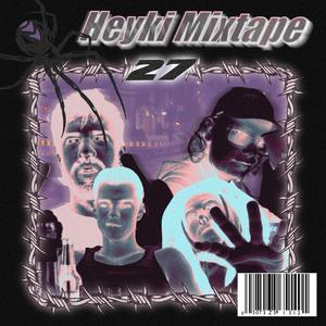 Heyki 27 Mixtape (Explicit)