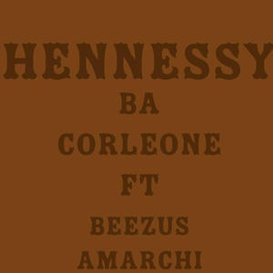 Hennessy (feat. Beezus Amarchi & The Don) [Explicit]