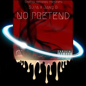 No Pretend(feat. Bang B) (Explicit)