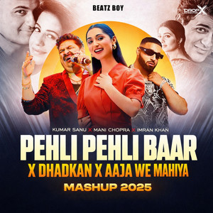 Pehli Pehli Baar X Dhadkhan X Aaja We Mahiya (Mashup 2025)