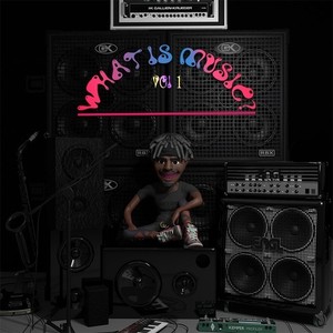 What Is Music?, Vol. 1 (Explicit)