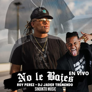 No Le Bajes(En Vivo)