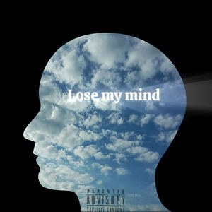 Lose my mind (Explicit)