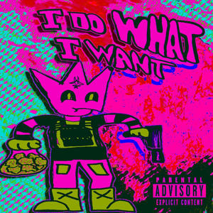 I DO WHAT I WANT (Explicit)