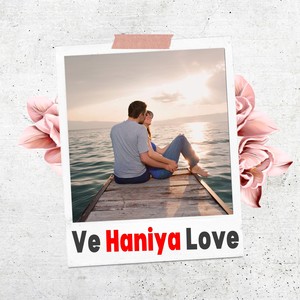 Ve Haniya Love (Remix)