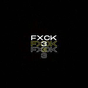 Fxck3 (Explicit)