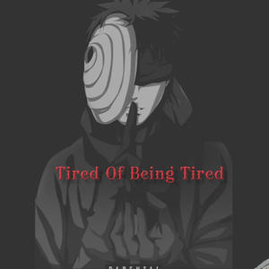 Tired Of Being Tired (Explicit)