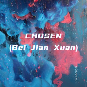 Chosen (Bei Jian Xuan)